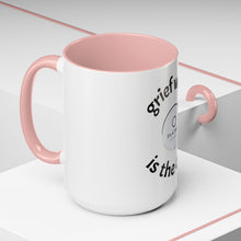 Load image into Gallery viewer, Grief work is the cure Coffee Mug (15oz)
