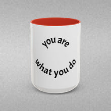 Load image into Gallery viewer, you are what you do Coffee Mug (15oz)
