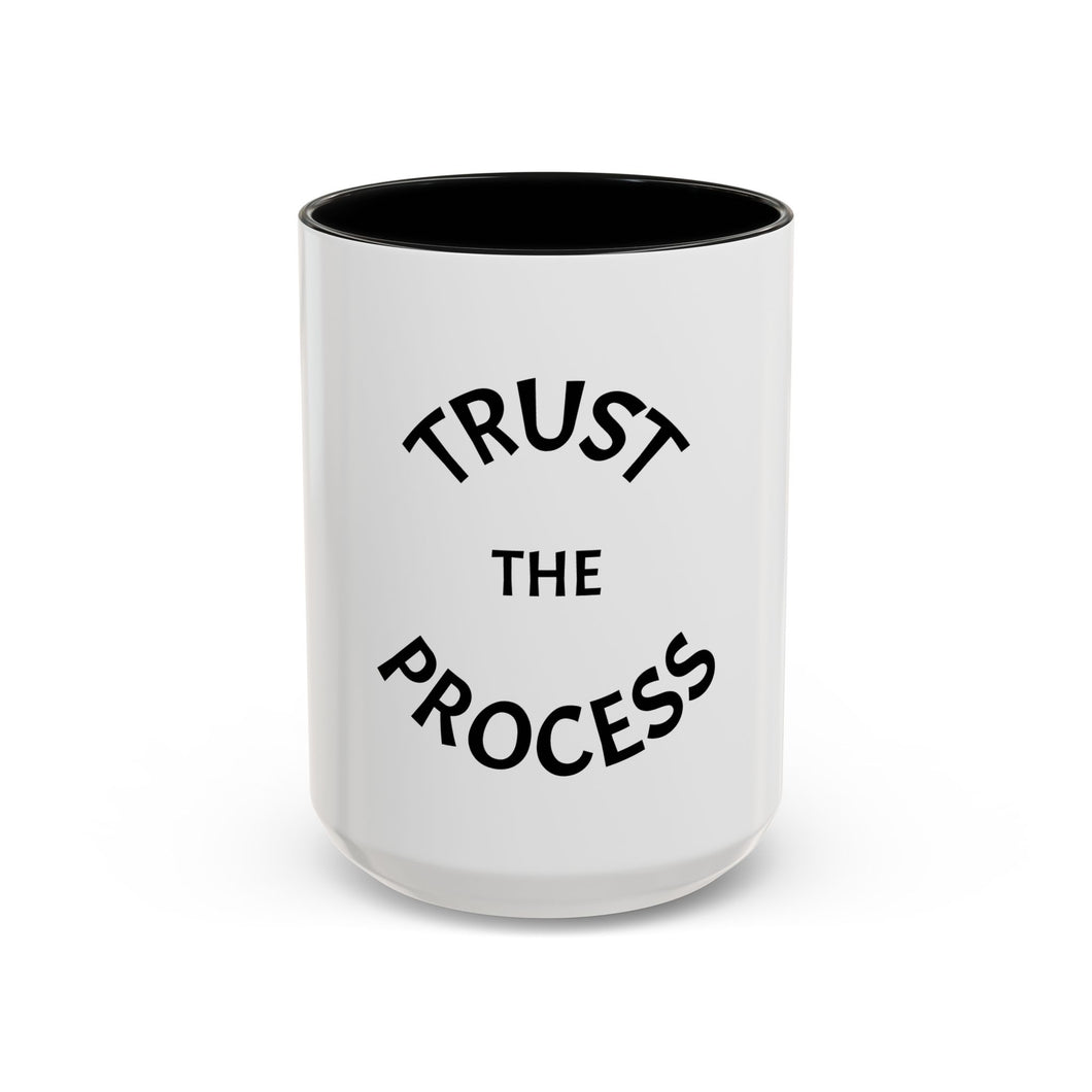 TRUST THE PROCESS Coffee Mug (15oz)