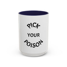 Load image into Gallery viewer, PICK YOUR POISON Coffee Mug (15oz)

