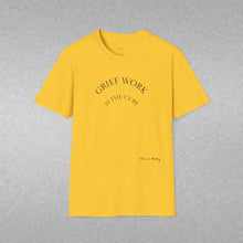Load image into Gallery viewer, Grief Work Unisex T-Shirt by B E-Z
