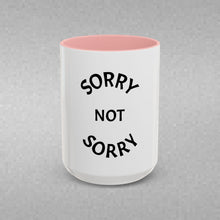 Load image into Gallery viewer, SORRY NOT SORRY Coffee Mug (15oz)
