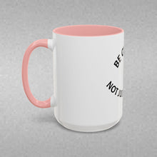 Load image into Gallery viewer, BE CURIOUS, NOT JUDGEMENTAL Coffee Mug (15oz)
