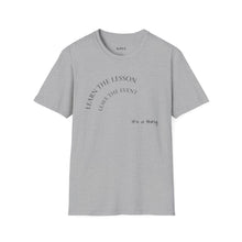 Load image into Gallery viewer, Learn the lesson Leave the event…Unisex T-Shirt by B E-Z
