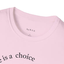 Load image into Gallery viewer, ignorance is a choice Unisex T-Shirt by B E-Z
