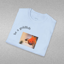 Load image into Gallery viewer, be a goldfish Unisex T-Shirt by B E-Z
