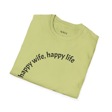 Load image into Gallery viewer, happy wife, happy life Unisex T-Shirt by B E-Z
