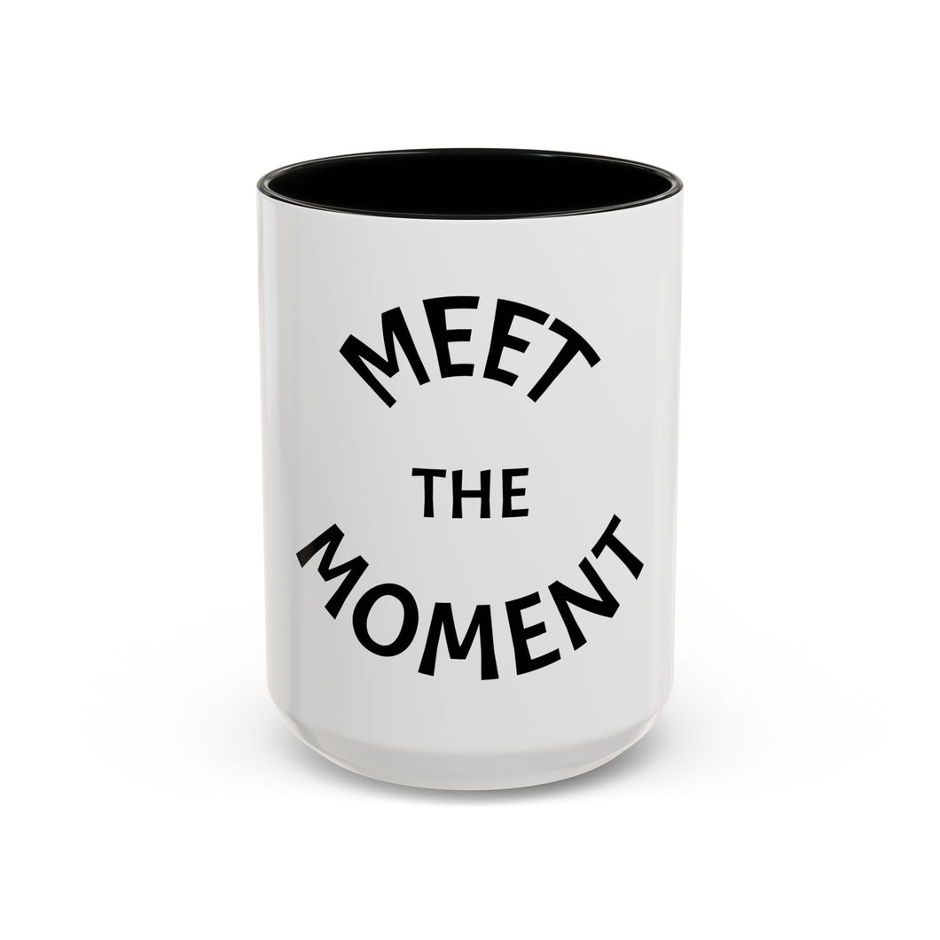 MEET THE MOMENT Coffee Mug (15oz)