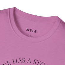 Load image into Gallery viewer, Everyone has a story…Unisex T-Shirt by B E-Z
