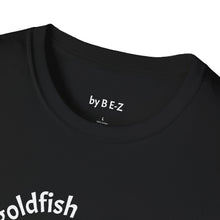 Load image into Gallery viewer, be a goldfish Unisex T-Shirt by B E-Z
