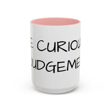 Load image into Gallery viewer, BE CURIOUS, NOT JUDGEMENTAL Coffee Mug (15oz)
