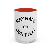Load image into Gallery viewer, PLAY HARD OR DON&#39;T HARD Coffee Mug (15oz)
