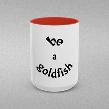 Load image into Gallery viewer, be a goldfish Coffee Mug (15oz)
