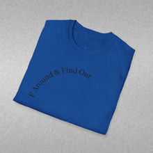 Load image into Gallery viewer, F Around &amp; Find Out Unisex T-Shirt by B E-Z
