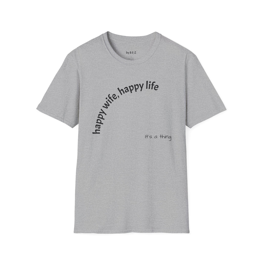 happy wife, happy life Unisex T-Shirt by B E-Z