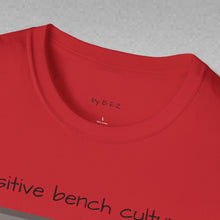 Load image into Gallery viewer, Positive Bench Culture Unisex T-Shirt by B E-Z
