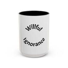 Load image into Gallery viewer, Willful ignorance Coffee Mug (15oz)
