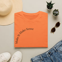 Load image into Gallery viewer, Make It Make Sense Unisex T-Shirt by B E-Z
