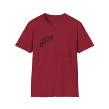 Load image into Gallery viewer, nope Unisex T-Shirt by B E-Z

