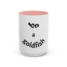 Load image into Gallery viewer, be a goldfish Coffee Mug (15oz)
