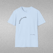 Load image into Gallery viewer, be kind &amp; smile Unisex T-Shirt by B E-Z
