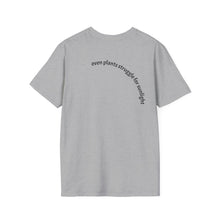 Load image into Gallery viewer, Even plants struggle for sunlight Unisex T-Shirt by B E-Z

