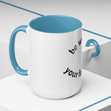 Load image into Gallery viewer, Be where your feet are Coffee Mug (15oz)

