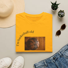 Load image into Gallery viewer, I'm basketball old Unisex T-Shirt by B E-Z
