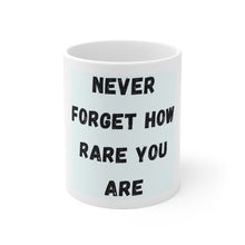 Load image into Gallery viewer, Never Forget How Rare You Are - White Mug 11 oz.
