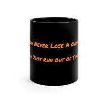 Load image into Gallery viewer, You Never Lose A Game - Black Mug 11oz
