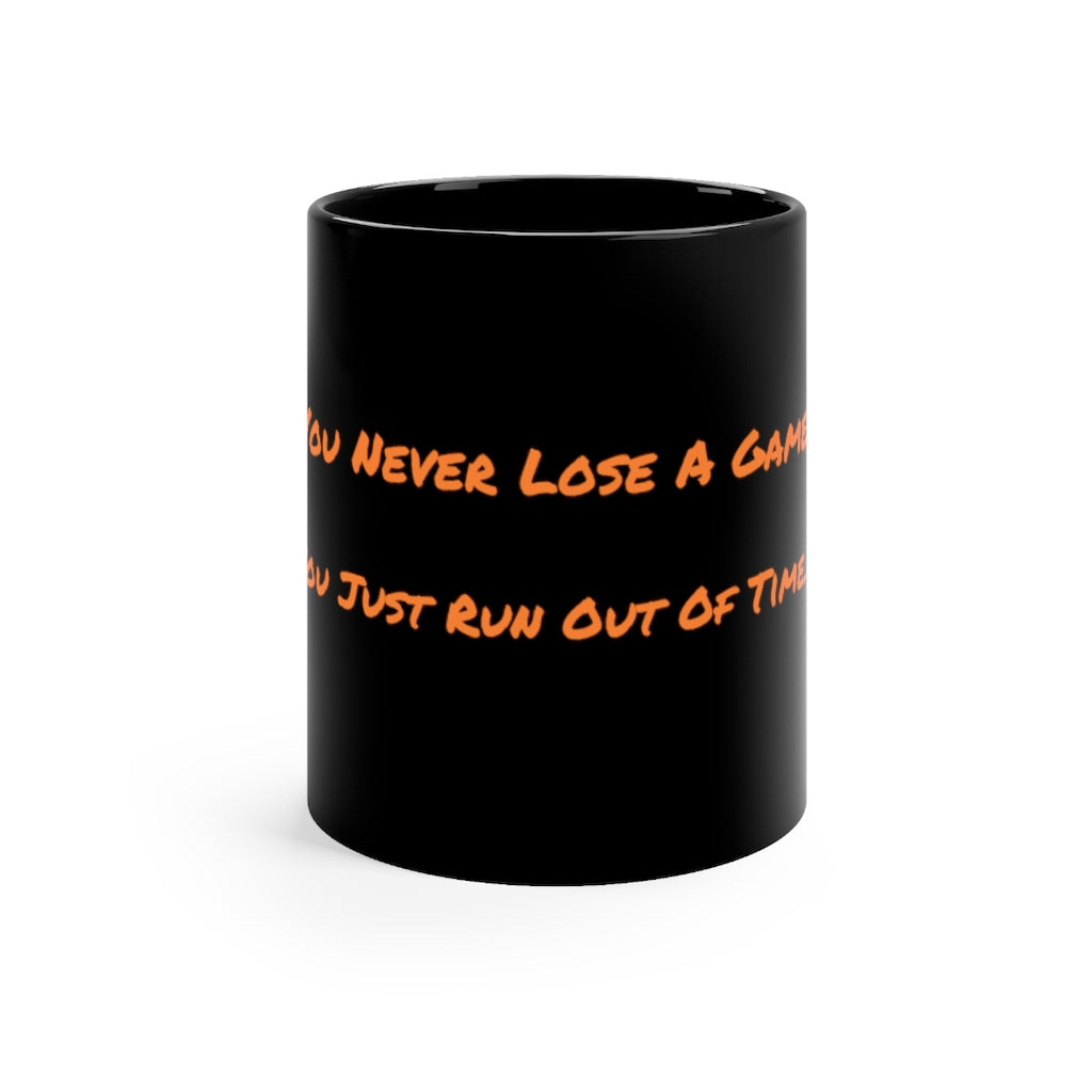 You Never Lose A Game - Black Mug 11oz