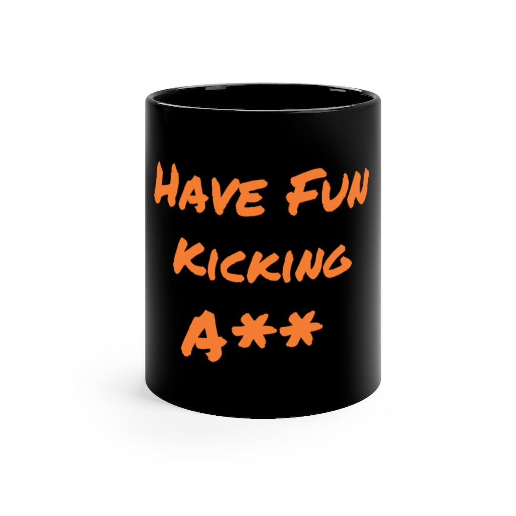 Kicking A** - Black Mug 11oz