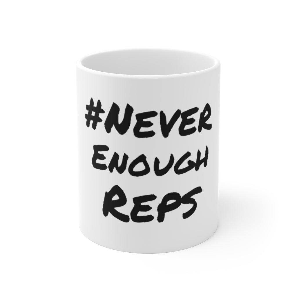#NeverEnoughReps - White Mug 11 oz.