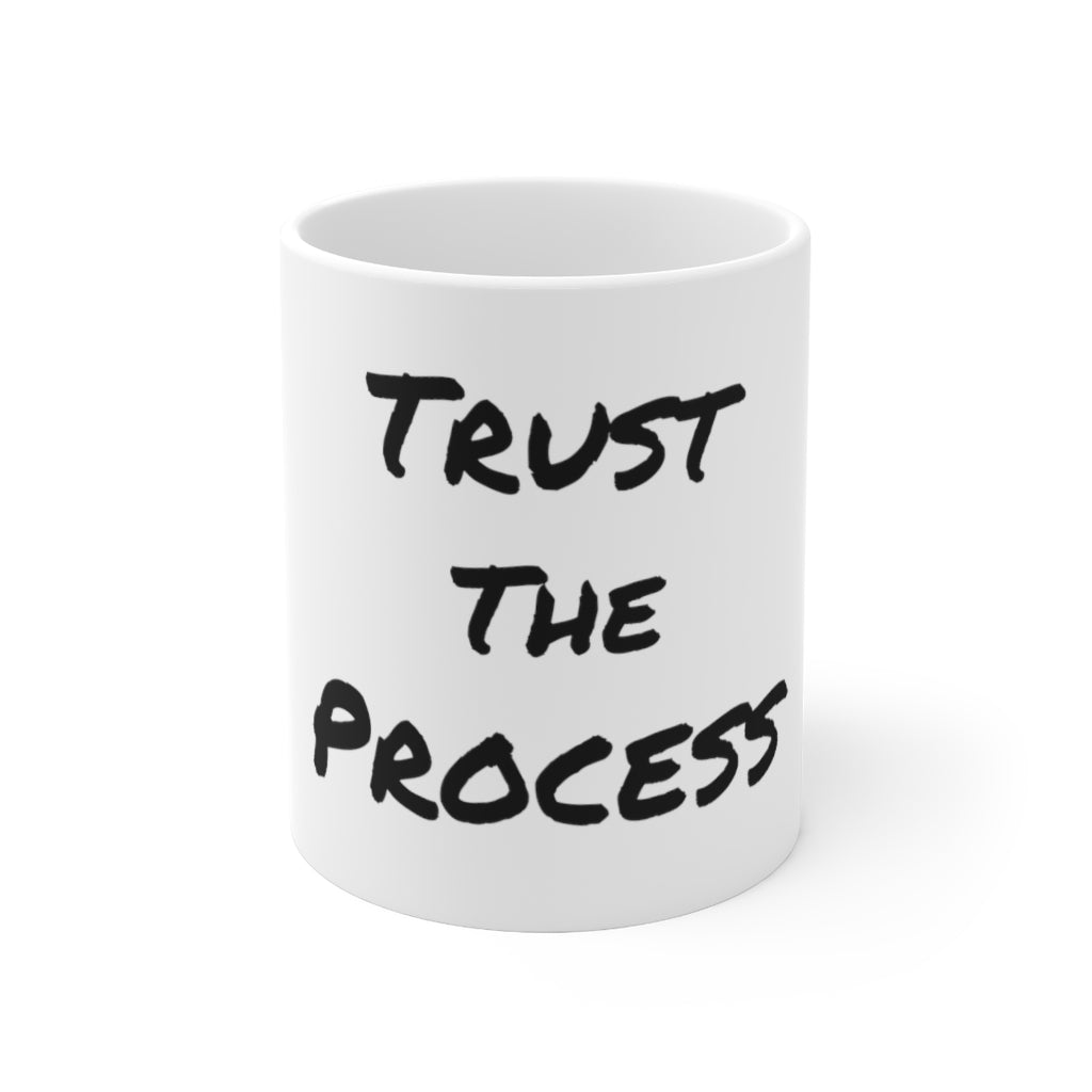 Trust The Process - White Mug 11 oz.