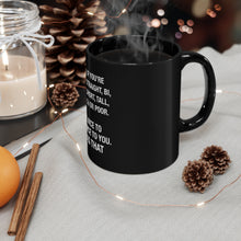 Load image into Gallery viewer, We Are Who We Are Inspired Black Mug 11oz
