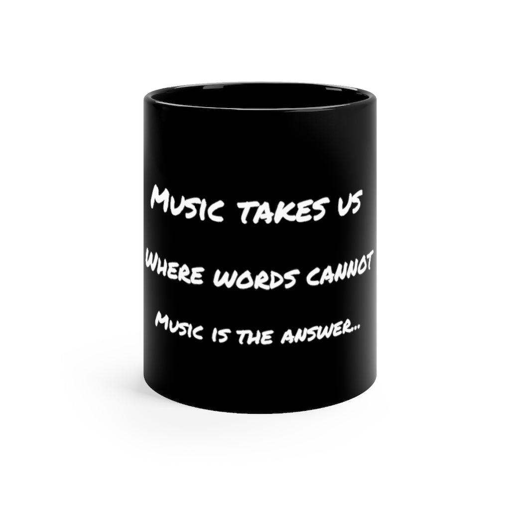 Music Takes Us - Black Mug 11oz